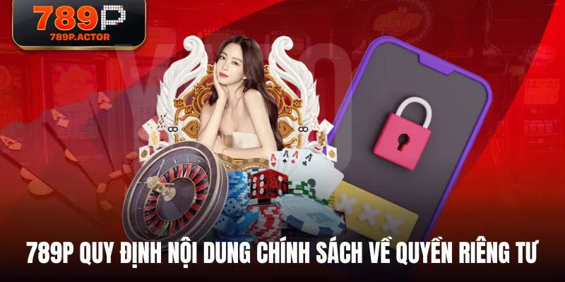 789P quy định nội dung chính sách về quyền riêng tư 789P quy định nội dung chính sách về quyền riêng tư