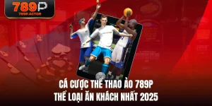 Cá Cược Thể Thao Ảo 789P - Thể Loại Ăn Khách Nhất 2025