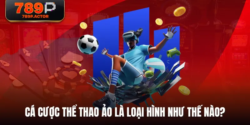 Cá cược Thể Thao Ảo là loại hình như thế nào? Cá cược Thể Thao Ảo là loại hình như thế nào?