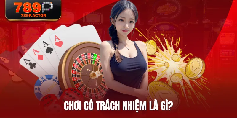 Chơi có trách nhiệm là gì? Chơi có trách nhiệm là gì?