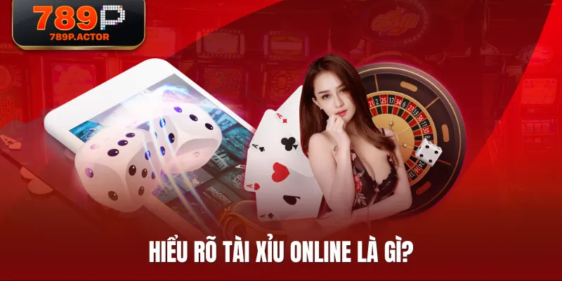 Hiểu rõ Tài Xỉu Online là gì? Hiểu rõ Tài Xỉu Online là gì?