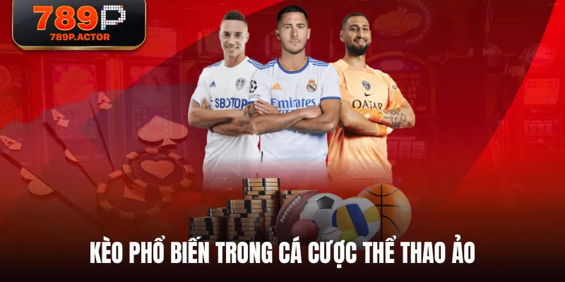 Kèo phổ biến trong cá cược Thể Thao Ảo Kèo phổ biến trong cá cược Thể Thao Ảo
