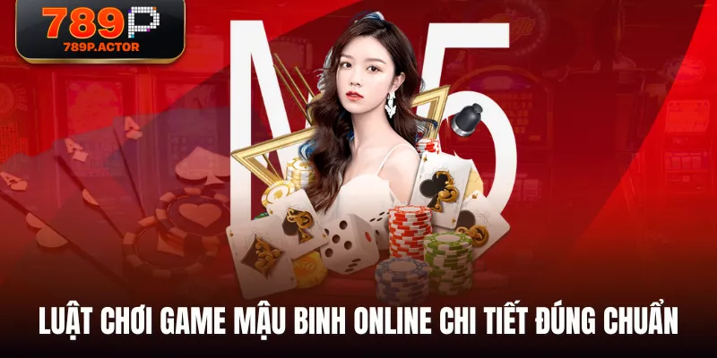 Luật chơi game Mậu Binh online chi tiết đúng chuẩn Luật chơi game Mậu Binh online chi tiết đúng chuẩn