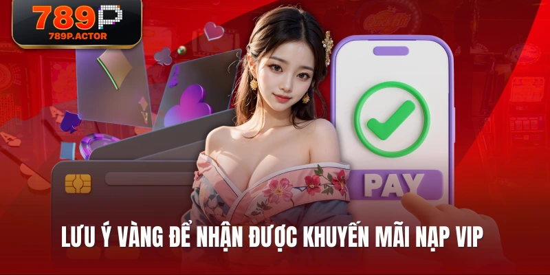 Lưu ý vàng để nhận được khuyến mãi nạp VIP Lưu ý vàng để nhận được khuyến mãi nạp VIP