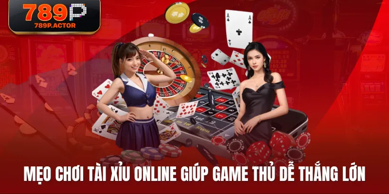 Mẹo chơi Tài Xỉu Online giúp game thủ dễ thắng lớn Mẹo chơi Tài Xỉu Online giúp game thủ dễ thắng lớn