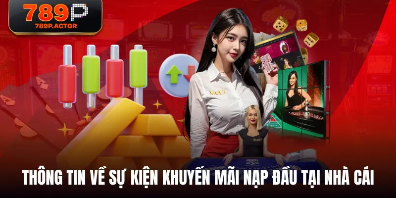 Thông tin về sự kiện khuyến mãi nạp đầu tại nhà cái Thông tin về sự kiện khuyến mãi nạp đầu tại nhà cái