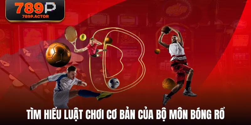 Tìm hiểu luật chơi cơ bản của bộ môn Bóng Rổ Tìm hiểu luật chơi cơ bản của bộ môn Bóng Rổ